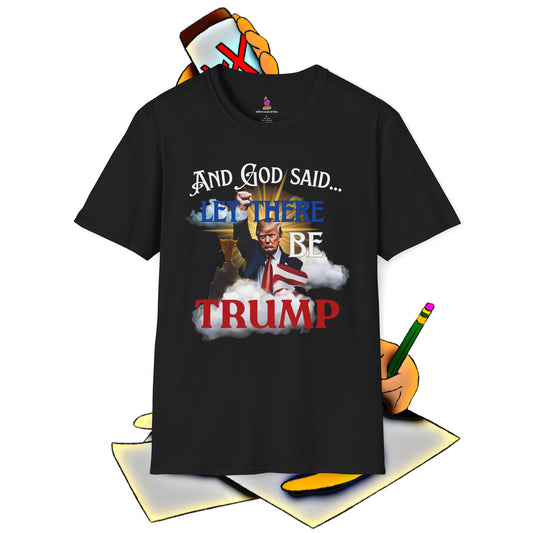 President Donald Trump Tee, And God Said, Let There Be Trump Shirt, Conservative T-Shirt, Republican Voter Election Gift, Patriotic Apparel