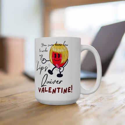 YOU SURE MAKE MY LIPS QUIVER VALENTINE! Funny Gift Coffee Mug