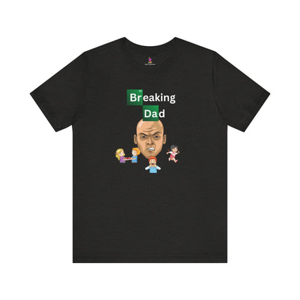 BREAKING DAD T-Shirt - Funny Breaking Bad Parody Father's Day Tee