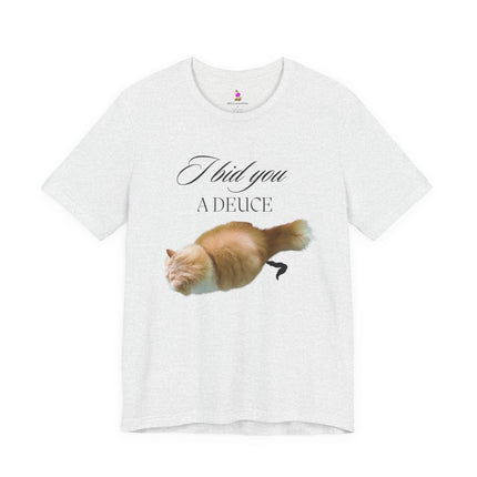 I BID YOU A DEUCE T-Shirt - Funny Cat Lover People Hater Tee