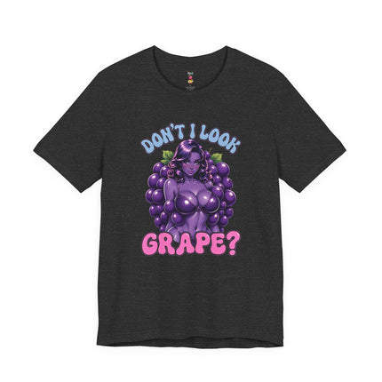 DON'T I LOOK GRAPE? T-Shirt Provocative Seductive Sexy Cartoon Tee