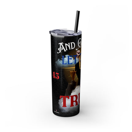 AND GOD SAID...LET THERE BE TRUMP Skinny Tumbler - President Donald Trump Freedom Fist Pump Traveler