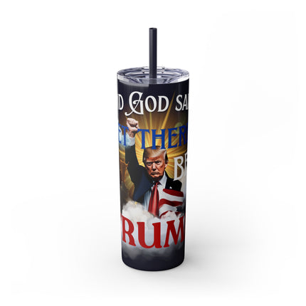 AND GOD SAID...LET THERE BE TRUMP Skinny Tumbler - President Donald Trump Freedom Fist Pump Traveler