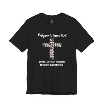 RELIGION IS IMPORTANT T-Shirt - Funny Sports Fanatic Life Tee