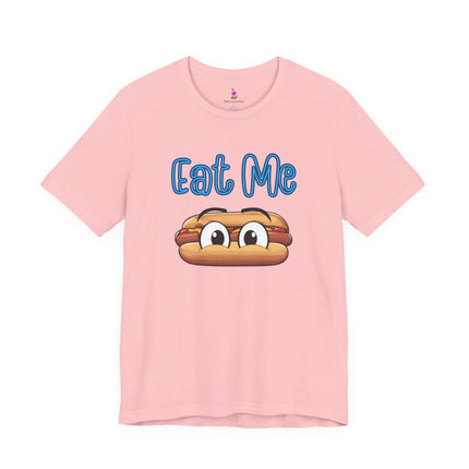 EAT ME T-Shirt - Funny Edgy Hot Dog Foodie Humor Tee