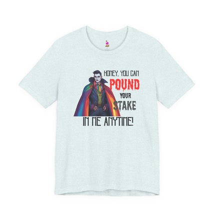 POUND YOUR STAKE IN ME ANYTIME! T-Shirt - Funny LGBTQ Vampire Pride Tee
