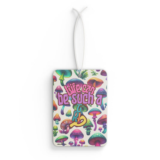 Life Can Be Such A Trip Mushroom Car Air Freshener