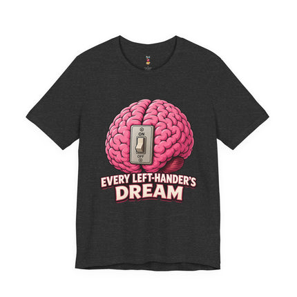 EVERY LEFT-HANDER'S DREAM T-Shirt