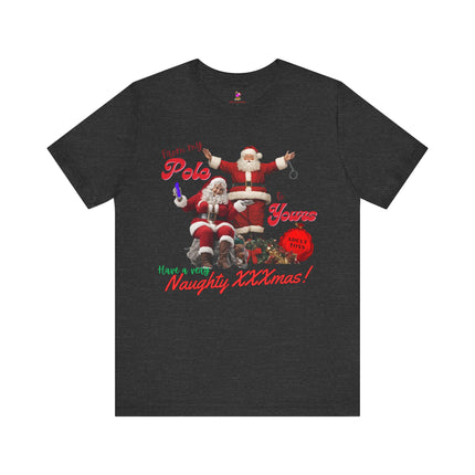 FROM MY POLE TO YOURS, HAVE A VERY NAUGHTY XXXMAS! Funny Bad Mr. and Mrs. Santa Claus T-Shirt