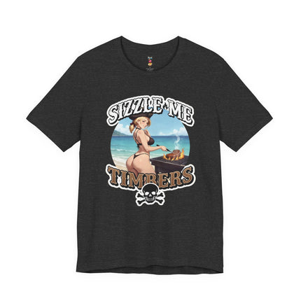 SIZZLE ME TIMBERS T-Shirt Provocative Seductive Sexy Cartoon Tee
