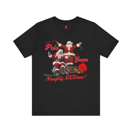 FROM MY POLE TO YOURS, HAVE A VERY NAUGHTY XXXMAS! Funny Bad Mr. and Mrs. Santa Claus T-Shirt