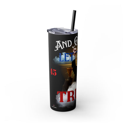 AND GOD SAID...LET THERE BE TRUMP Skinny Tumbler - President Donald Trump Freedom Fist Pump Traveler