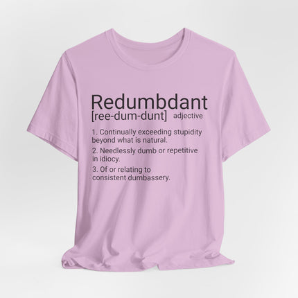 REDUMBDANT T-Shirt - Funny Redundant Wordplay Humor Tee