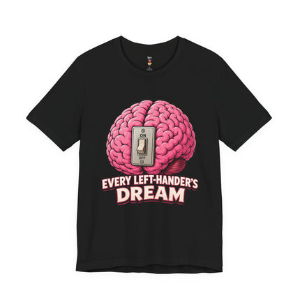EVERY LEFT-HANDER'S DREAM T-Shirt