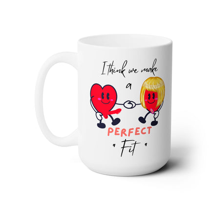 I THINK WE MAKE A PERFECT FIT Funny Valentines Couples Gift Coffee Cup