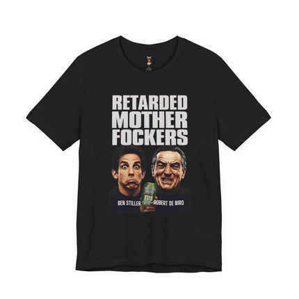 RETARDED MOTHER FOCKERS Hilarious Know Nothing Loser Celebrity T-Shirt