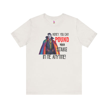 POUND YOUR STAKE IN ME ANYTIME! T-Shirt - Funny LGBTQ Vampire Pride Tee