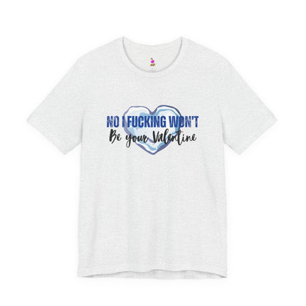 NO I F***ING WON'T BE YOUR VALENTINE Stone Cold Heart T-Shirt - Anti-Valentine Humor Tee