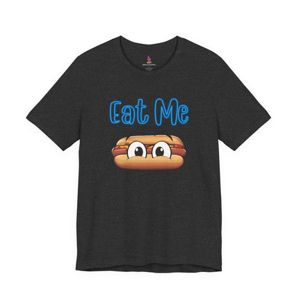 EAT ME T-Shirt - Funny Edgy Hot Dog Foodie Humor Tee