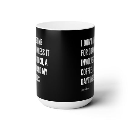 I DON'T HAVE TIME FOR DRAMA UNLESS...Funny Daytime Soaps Lover Coffee Mug (Grandma)
