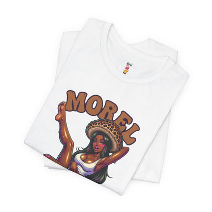 MOREL THAN YOU BARGAINED FOR...AND TWICE AS WET T-Shirt Provocative Seductive Sexy Cartoon Tee