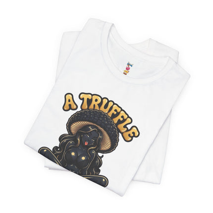 A TRUFFLE YOU CAN EAT ANYTIME T-Shirt Provocative Seductive Sexy Cartoon Tee