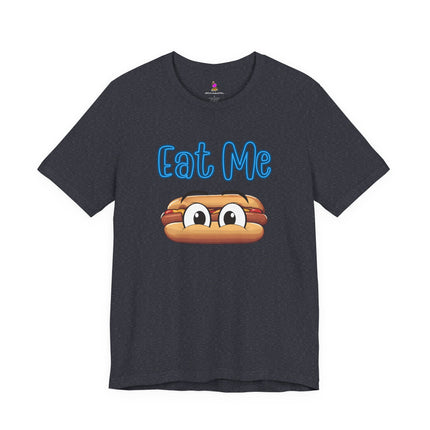 EAT ME T-Shirt - Funny Edgy Hot Dog Foodie Humor Tee