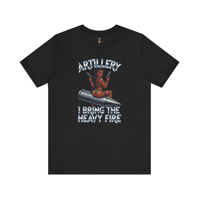 ARTILLERY I BRING THE HEAVY FIRE T-Shirt Provocative Seductive Sexy Cartoon Tee