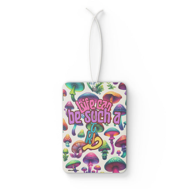 Life Can Be Such A Trip Mushroom Car Air Freshener
