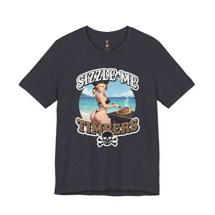 SIZZLE ME TIMBERS T-Shirt Provocative Seductive Sexy Cartoon Tee