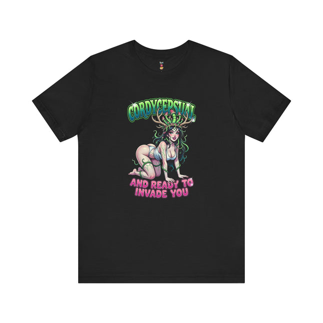CORDYSEPSUAL...AND READY TO INVADE YOU T-Shirt Provocative Seductive Sexy Cartoon Tee