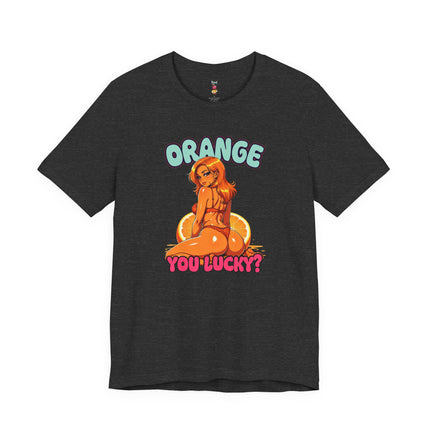 ORANGE YOU LUCKY? T-Shirt Provocative Seductive Sexy Cartoon Tee