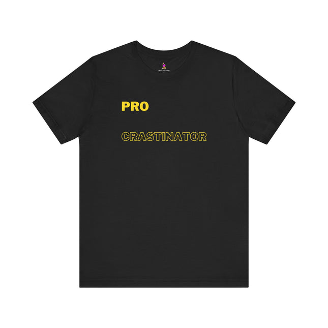 PRO CRASTINATOR T-Shirt - Funny Procrastination Humor Tee