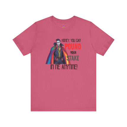POUND YOUR STAKE IN ME ANYTIME! T-Shirt - Funny LGBTQ Vampire Pride Tee